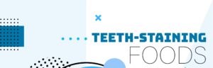 teeth staining foods